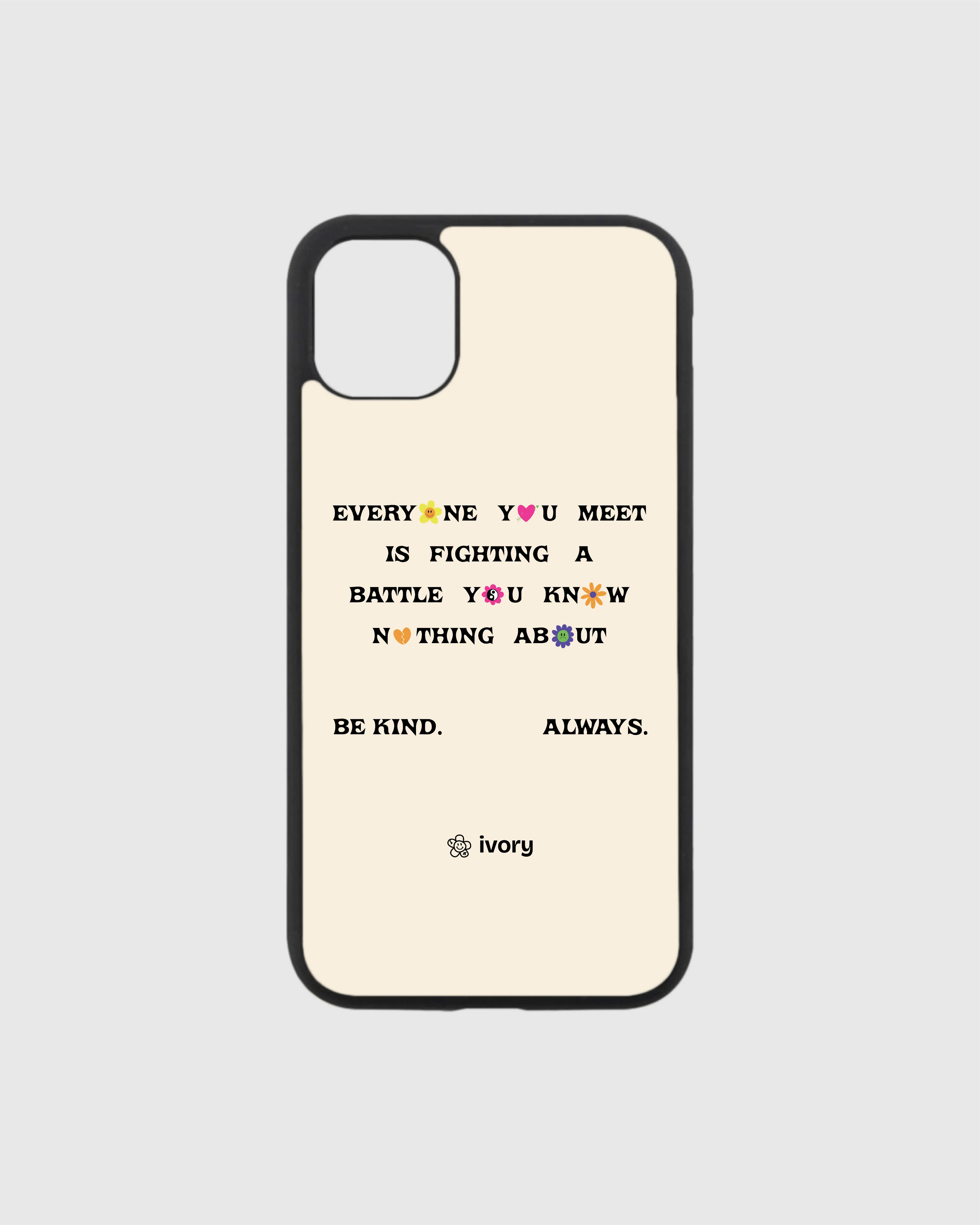 EVERYONE YOU MEET IPHONE CASE