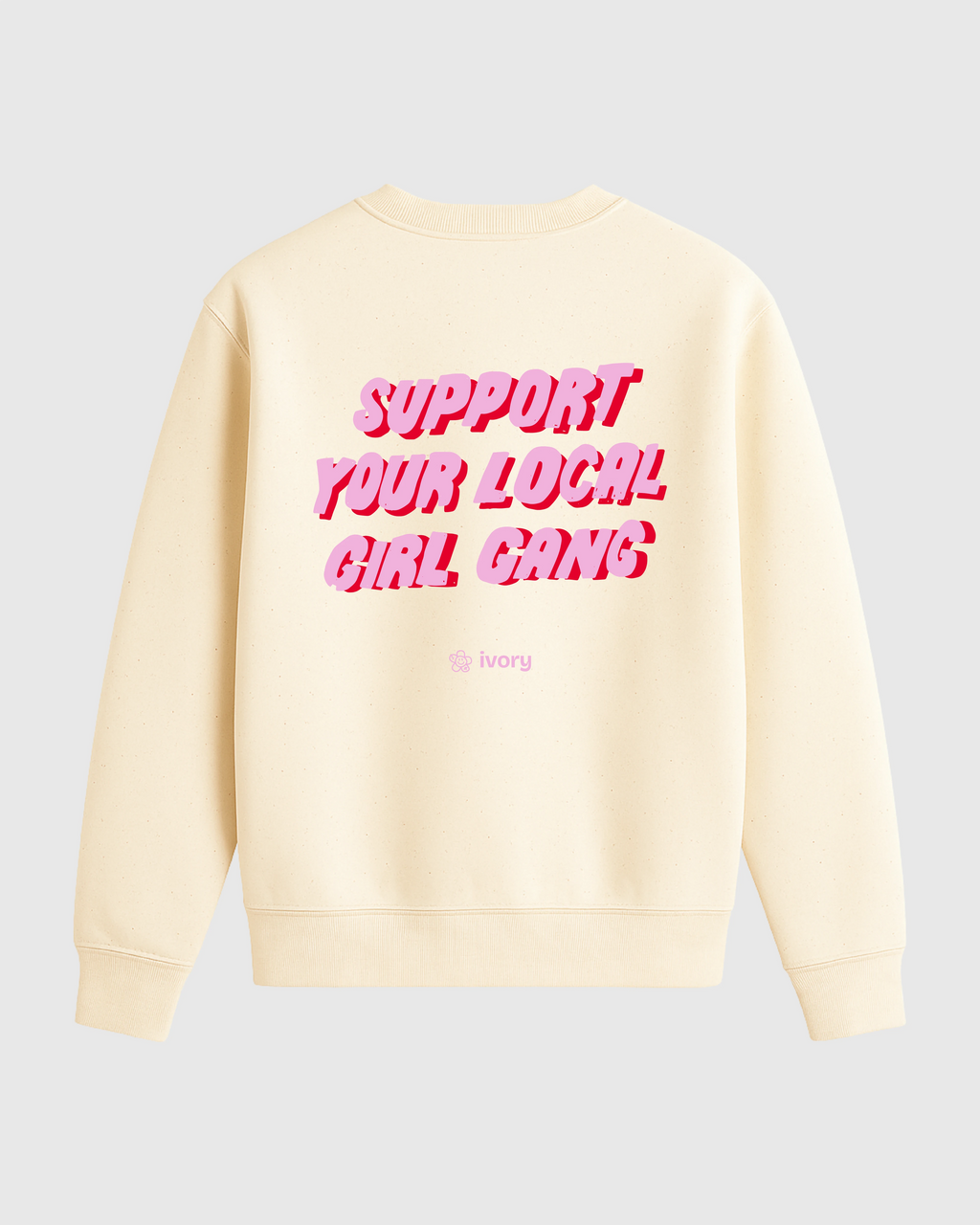 SUPPORT YOUR GIRL SWEATSHIRT RAW